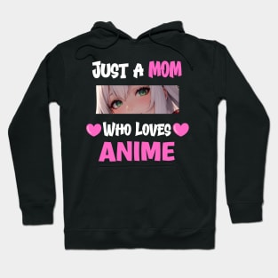 Just a Mom Who Loves Anime Hoodie